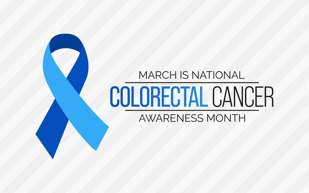 Colorectal Cancer Awareness Month: Who Should be Tested and How Often?